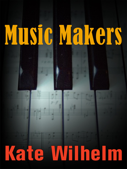 Title details for Music Makers by Kate Wilhelm - Available
